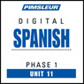Spanish Phase 1, Unit 11: Learn to Speak and Understand Spanish with Pimsleur Language Programs Audiobook, by Pimsleur