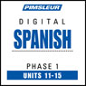 Spanish Phase 1, Unit 11-15: Learn to Speak and Understand Spanish with Pimsleur Language Programs Audiobook, by Pimsleur