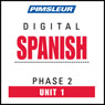 Spanish Phase 2, Unit 01: Learn to Speak and Understand Spanish with Pimsleur Language Programs Audiobook, by Pimsleur