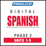 Spanish Phase 2, Unit 01-05: Learn to Speak and Understand Spanish with Pimsleur Language Programs Audiobook, by Pimsleur