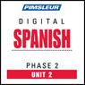 Spanish Phase 2, Unit 02: Learn to Speak and Understand Spanish with Pimsleur Language Programs Audiobook, by Pimsleur