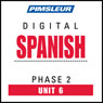 Spanish Phase 2, Unit 06: Learn to Speak and Understand Spanish with Pimsleur Language Programs Audiobook, by Pimsleur