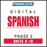 Spanish Phase 2, Unit 06-10: Learn to Speak and Understand Spanish with Pimsleur Language Programs Audiobook, by Pimsleur