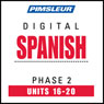 Spanish Phase 2, Unit 16-20: Learn to Speak and Understand Spanish with Pimsleur Language Programs Audiobook, by Pimsleur