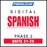 Spanish Phase 2, Unit 21-25: Learn to Speak and Understand Spanish with Pimsleur Language Programs Audiobook, by Pimsleur