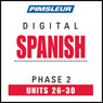 Spanish Phase 2, Unit 26-30: Learn to Speak and Understand Spanish with Pimsleur Language Programs Audiobook, by Pimsleur