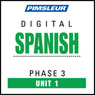 Spanish Phase 3, Unit 01: Learn to Speak and Understand Spanish with Pimsleur Language Programs Audiobook, by Pimsleur