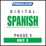 Spanish Phase 3, Unit 03: Learn to Speak and Understand Spanish with Pimsleur Language Programs Audiobook, by Pimsleur