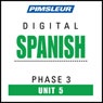 Spanish Phase 3, Unit 05: Learn to Speak and Understand Spanish with Pimsleur Language Programs Audiobook, by Pimsleur