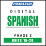 Spanish Phase 3, Unit 16-20: Learn to Speak and Understand Spanish with Pimsleur Language Programs Audiobook, by Pimsleur