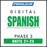 Spanish Phase 3, Unit 21-25: Learn to Speak and Understand Spanish with Pimsleur Language Programs Audiobook, by Pimsleur