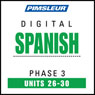 Spanish Phase 3, Unit 26-30: Learn to Speak and Understand Spanish with Pimsleur Language Programs Audiobook, by Pimsleur