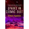 Sparks in Cosmic Dust (Unabridged) Audiobook, by Robert Appleton