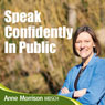 Speak Confidently in Public: Overcome Your Concerns and Worries About Speaking in Public Audiobook, by Anne Morrison