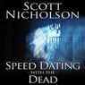 Speed Dating With the Dead (Unabridged) Audiobook, by Scott Nicholson