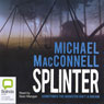 Splinter (Unabridged) Audiobook, by Michael MacConnell