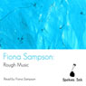 Spoken Ink Poetry: Rough Music (Unabridged) Audiobook, by Fiona Sampson