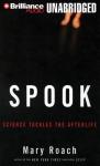 Spook: Science Tackles the Afterlife (Unabridged) Audiobook, by Mary Roach