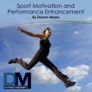 Sport Motivation and Performance Enhancement Audiobook, by Darren Marks