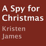 A Spy for Christmas (Unabridged) Audiobook, by Kristen James