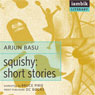 Squishy: Short Stories (Unabridged) Audiobook, by Arjun Basu