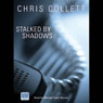 Stalked by Shadows (Unabridged) Audiobook, by Chris Collett