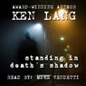 Standing in Deaths Shadow: More True Stories from a Homicide Detective, Volume 1 (Unabridged) Audiobook, by Ken Lang