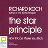 The Star Principle: How It Can Make You Rich (Unabridged) Audiobook, by Richard Koch