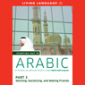 Starting Out in Arabic, Part 3: Working, Socializing, and Making Friends Audiobook, by Living Language