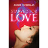 Starved for Love (Unabridged) Audiobook, by Annie Nicholas