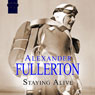 Staying Alive (Unabridged) Audiobook, by Alexander Fullerton