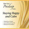 Staying Happy and Calm: Edgar Cayce Presleep Series Audiobook, by Edgar Cayce