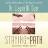 Staying on the Path (Unabridged) Audiobook, by Wayne W. Dyer