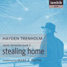Stealing Home: Book 3 of the Steele Chronicles (Unabridged) Audiobook, by Hayden Trenholm