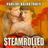 Steamrolled: Project Enterprise, Book 4 (Unabridged) Audiobook, by Pauline Baird Jones