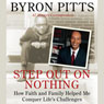 Step Out on Nothing: How Faith and Family Helped Me Conquer Lifes Challenges (Unabridged) Audiobook, by Byron Pitts