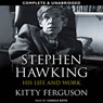 Stephen Hawking: His Life and Work (Unabridged) Audiobook, by Kitty Ferguson