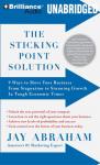 The Sticking Point Solution: 9 Ways to Move Your Business from Stagnation to Stunning Growth (Unabridged) Audiobook, by Jay Abraham