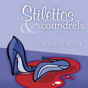 Stilettos & Scoundrels: The Presley Thurman Mysteries (Unabridged) Audiobook, by Laina Turner