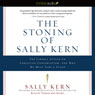 The Stoning of Sally Kern (Unabridged) Audiobook, by Sally Kern