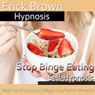 Stop Binge Eating: Improve Compulsive Eating, Guided Meditation, Self Hypnosis, Binaural Beats Audiobook, by Erick Brown Hypnosis