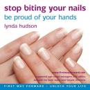 Stop Biting Your Nails: Be Proud of your Hands (Unabridged) Audiobook, by Lynda Hudson
