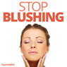 Stop Blushing - Hypnosis Audiobook, by Hypnosis Live