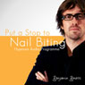 Stop Nail Biting with Hypnosis (Unabridged) Audiobook, by Benjamin P. Bonetti