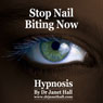 Stop Nail Biting Now with Hypnosis Audiobook, by Janet Hall