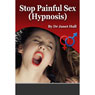 Stop Painful Sex (Hypnosis) (Unabridged) Audiobook, by Janet Hall