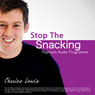 Stop the Snacking: Audio Hypnosis Programme (Unabridged) Audiobook, by Charles Lewis