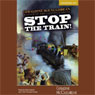 Stop the Train! (Unabridged) Audiobook, by Geraldine McCaughrean