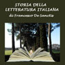 Storia della Letteratura Italiana (Unabridged) Audiobook, by Francesco De Sanctis