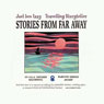 Stories from Far Away (Unabridged) Audiobook, by Joel Ben Izzy